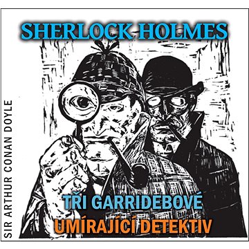 Sherlock Holmes Tři Garridebové, Umírající detektiv: obsahuje 2 CD