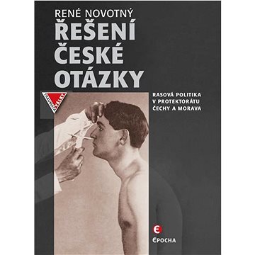 Řešení české otázky: Nacistická rasová politika v Protektorátu Čechy a Morava (978-80-278-0043-8)