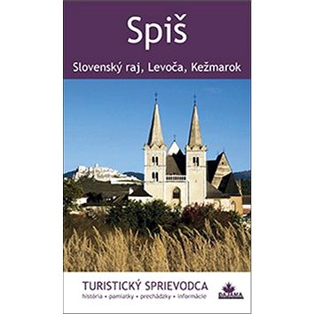Spiš: Slovenský raj, Levoča, Kežmarok (978-80-8136-082-4)