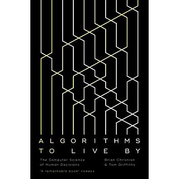 Algorithms to Live By: The Computer Science of Human Decisions (0007547994)