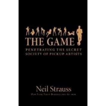 The Game: Penetrating the Secret Society of Pickup Artists (0061240168)