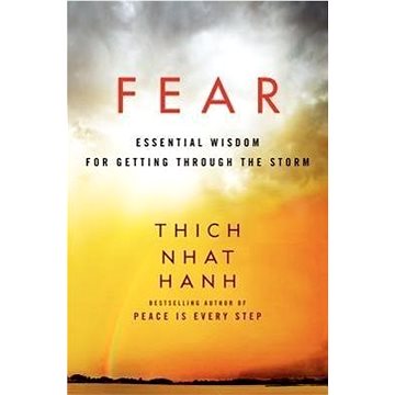 Fear: Essential Wisdom for Getting Through the Storm (0062004735)