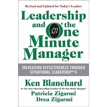 Leadership and the One Minute Manager: Increasing Effectiveness Through Situational Leadership (0062309447)