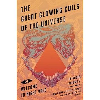 Great Glowing Coils of the Universe: Welcome to Night Vale Episodes, Volume 2 (0062468634)