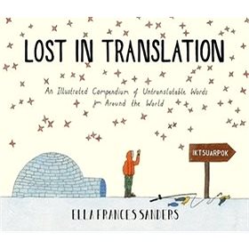 Lost in Translation: An Illustrated Compendium of Untranslatable Words (0224100807)
