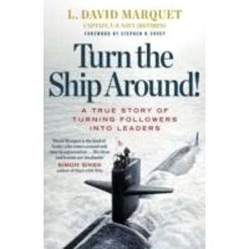 Turn the Ship Around!: A True Story of Building Leaders by Breaking the Rules (0241250943)