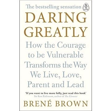 Daring Greatly: How the Courage to be Vulnerable Transforms the Way We Live, Love, Parent, and Lead (0241257409)