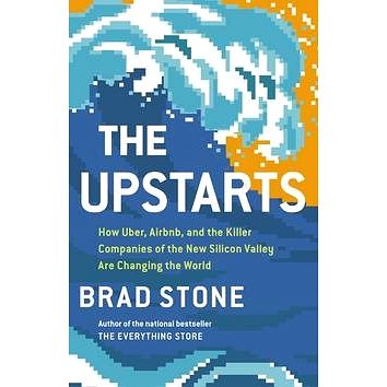 The Upstarts: How Uber, Airbnb, and the Killer Companies of the New Silicon Valley Are Changin (0316554561)