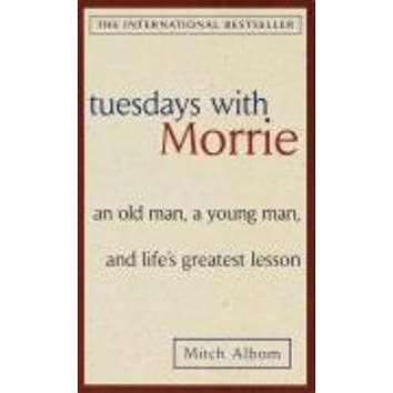 Tuesdays with Morrie: 'An old man, a young man, and life''s greatest lesson' (0385496494)