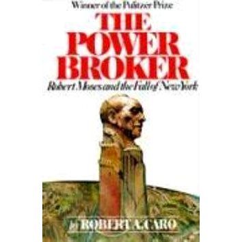 The Power Broker: Robert Moses and the Fall of New York (0394720245)