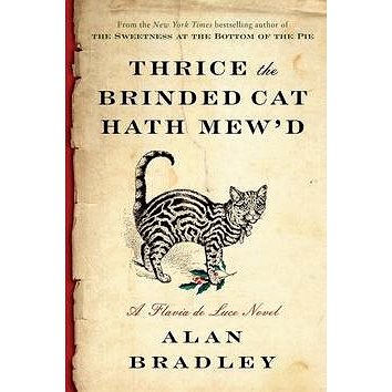 Thrice the Brinded Cat Hath Mew'd: A Flavia de Luce Novel (0425286630)