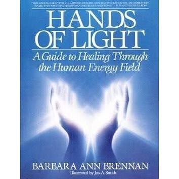 Hands of Light: A Guide to Healing Through the Human Energy Field (0553345397)