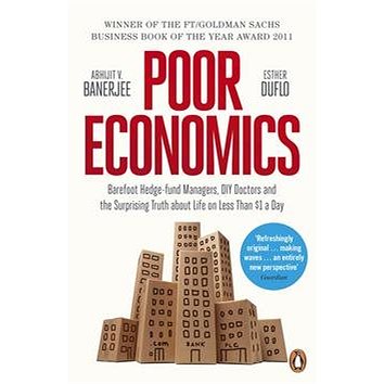 Poor Economics: Barefoot Hedge-fund Managers, DIY Doctors and the Surprising Truth about Life on (0718193660)