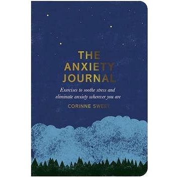 The Anxiety Journal: Exercises to Soothe Stress and Eliminate Anxiety Wherever You are (0752266276)
