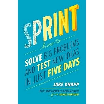 Sprint: How to Solve Big Problems and Test New Ideas in Just 5 Days (1501140809)