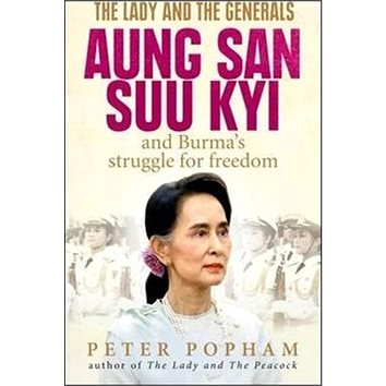 The Lady and the Generals: 'Aung San Suu Kyi and Burma''s Struggle for Freedom' (1846043735)