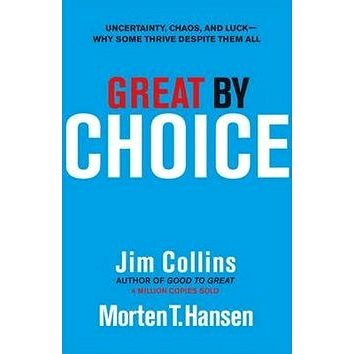 Great by Choice: Uncertainty, Chaos and Luck - Why Some Thrive Despite Them All (1847940889)