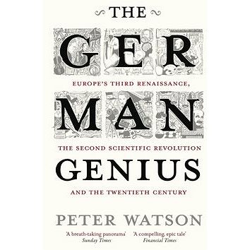 The German Genius: Europe's Third Renaissance, the Second Scientific Revolution and the Twentieth C (1416526153)
