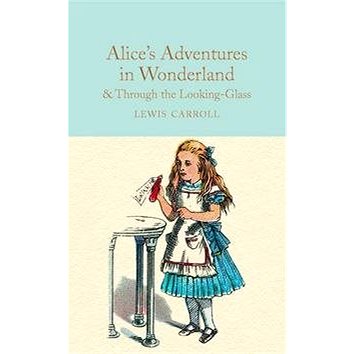 Alice's Adventures in Wonderland & Through the Looking-Glass: And What Alice Found There (1909621579)