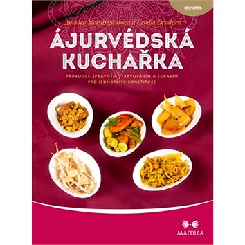 Ájurvédská kuchařka: Průvodce správným stravováním a zdravím pro jednotlivé konstituce (978-80-7500-295-2)