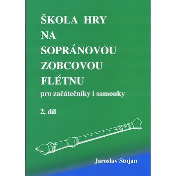 Škola hry na sopránovou zobcovou flétnu 2: pro začátečníky i samouky (978-80-86086-19-4)