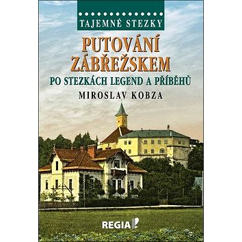 Putování Zábřežskem po stezkách legend a příběhů (978-80-87866-34-4)