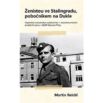 Ženistou ve Stalingradu, pobočníkem na Dukle (978-80-7465-293-6)