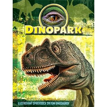 Dinopark: Ilustrovaný sprievodca svetom dinosaurov (978-80-8188-034-6)