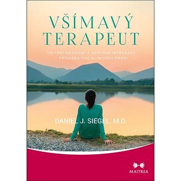 Všímavý terapeut: Vnitřní nazírání a nervová integrace – příručka pro klinickou praxi (978-80-7500-308-9)