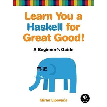 Learn You a Haskell for Great Good!: A Beginner's Guide to Haskell (1593272839)