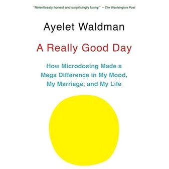 A Really Good Day: How Microdosing Made a Mega Difference in My Mood, My Marriage, and My Life (1101973722)