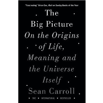 The Big Picture: On the Origins of Life, Meaning, and the Universe Itself (1786071037)