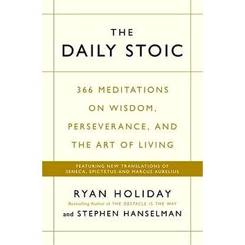 The Daily Stoic: 366 Meditations on Wisdom, Perseverance, and the Art of Living: Featuring new t (1781257655)