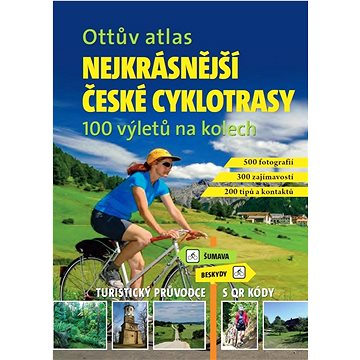 Ottův atlas Nejkrásnější české cyklotrasy: 100 výletů na kolech (978-80-7451-693-1)