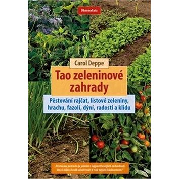 Kniha Tao zeleninové zahrady: Pěstování rajčat, listové zeleniny, hrachu, fazolí, dýní, radosti a kl (978-80-7436-078-7)