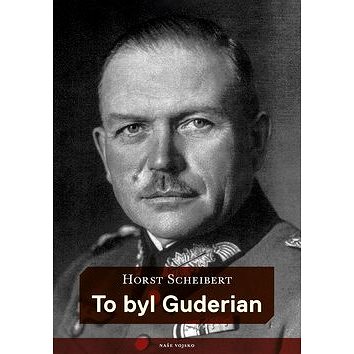 Kniha To byl Guderian (978-80-206-1722-4)
