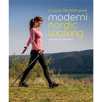 Moderní nordic walking: jdeme za zdravím (978-80-7529-550-7)