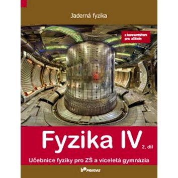 Fyzika IV 2. díl s komentářem pro učitele: Učebnice fyziky pro ZŠ a víceletá gymnázia (978-80-7230-391-5)
