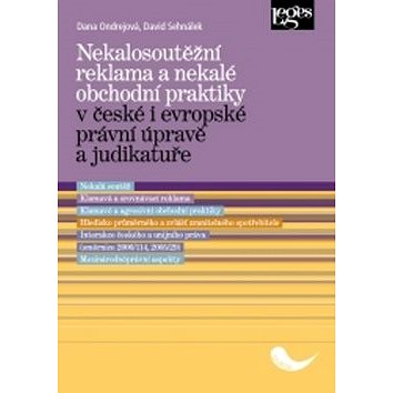 Nekalosoutěžní reklama a nekalé obchodní praktiky: v české i evropské právní úpravě a judikatuře (978-80-7502-239-4)
