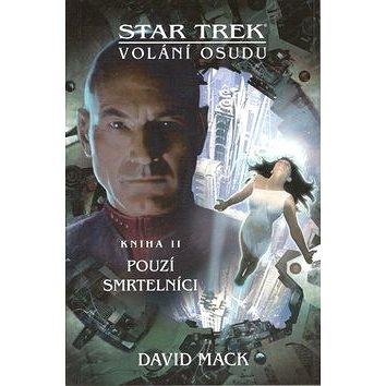Star Trek Volání osudu Pouzí smrtelníci: Kniha II (978-80-7456-390-4)
