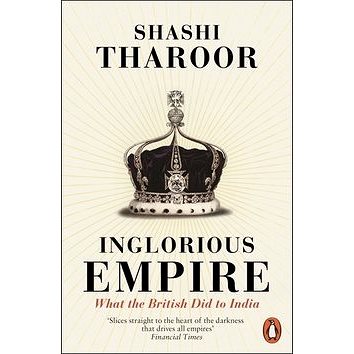 Inglorious Empire: What the British Did to India (0141987146)
