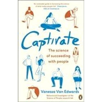 Captivate: The Science of Succeeding with People (024130993X)