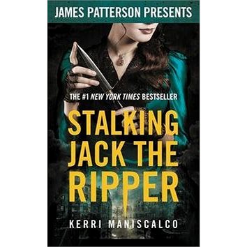Stalking Jack the Ripper: James Patterson Presents (1538761181)