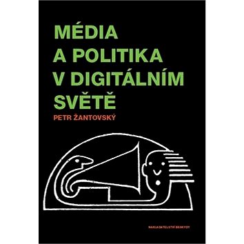 Média a politika v digitálním světě (978-80-87431-47-4)