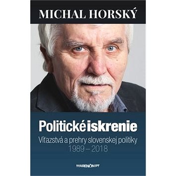 Politické iskrenie: Víťazstvá a prehry slovenskej politiky (978-80-569-0284-4)