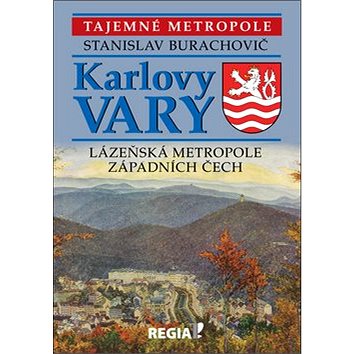 Karlovy Vary: Lázeňská metropole západních Čech (978-80-87866-37-5)