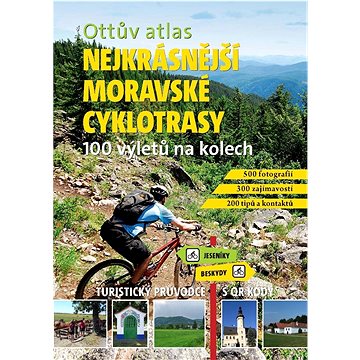 Ottův atlas Nejkrásnější moravské cyklotrasy: 100 výletů na kolech (978-80-7451-704-4)