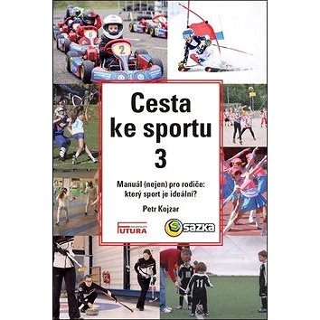 Cesta ke sportu 3: Manuál nejen pro rodiče: který sport je ideální? (978-80-88035-25-1)