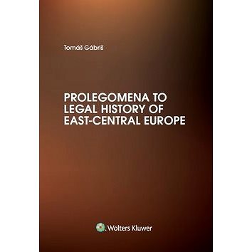 Prolegomena to Legal History of East-Central Europe (978-80-7598-012-0)