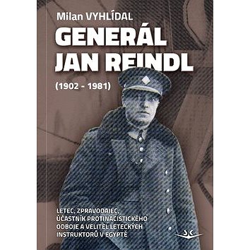 Generál Jan Reindl: (1902-1981) (978-80-7573-034-3)